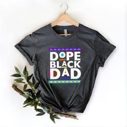 dope black dad shirt,new dad shirt,dad shirt,daddy shirt,fathers day shirt,best dad shirt,gift for dad,my father shirt,a