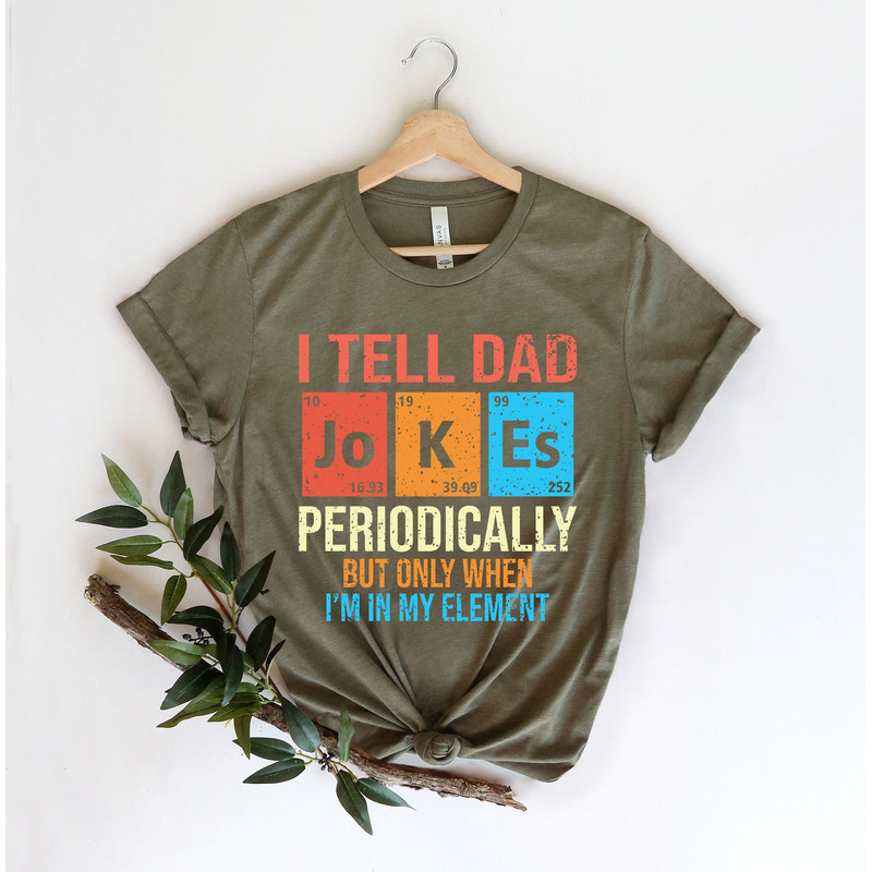 I Tell Dad Jokes Shirt, Fathers Day Shirt, I Tell Dad Jokes Periodically, Dad Jokes Shirt, Daddy Shirt, Top Dad, Number 1 Shirt, Best Dad.jpg