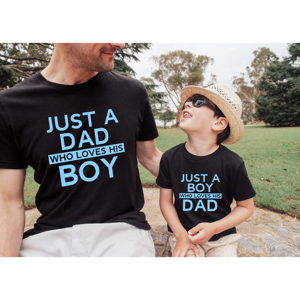 Just A Boy Who Loves His Dad Shirts,Just A Dad Who Loves His Boy Shirt,Fathers Day Shirt,Dad and Son Shirt,Father Birthday Gift.jpg