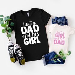 just a dad and his girl shirt,dad and daughter matching shirts shirt,new dad shirt,dad shirt,daddy shirt,fathers day shi