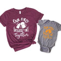 our first fathers day together shirt,dad and son matching shirts ,new dad shirt,dad shirt,daddy shirt,fathers day shirt,