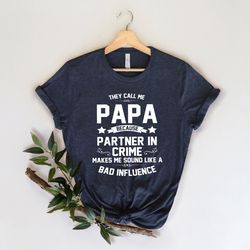 they call me papa,grandpa shirt,funny papa shirt, gift for grandpa, fathers day, for grandpa,dad gift dad tee papa shirt