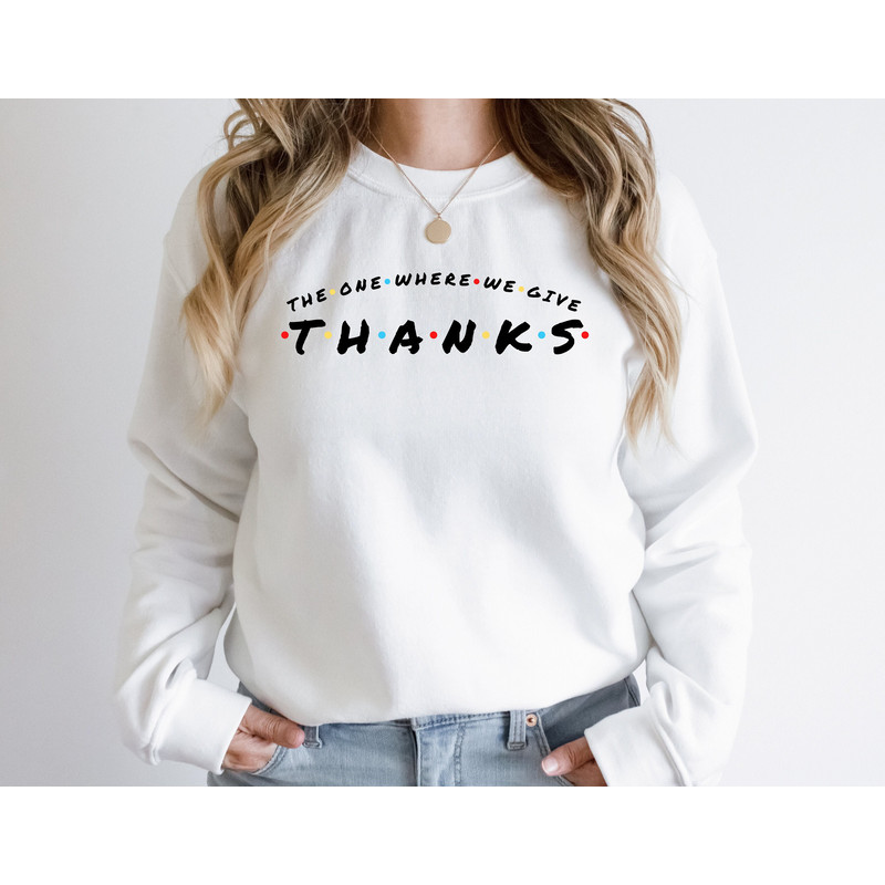 The One Where We Give Thanks Shirt, Thanksgiving Shirt, Thanksgiving Gift, Fall shirt, Welcome Fall Shirt, Shirt for Thanksgiving.jpg