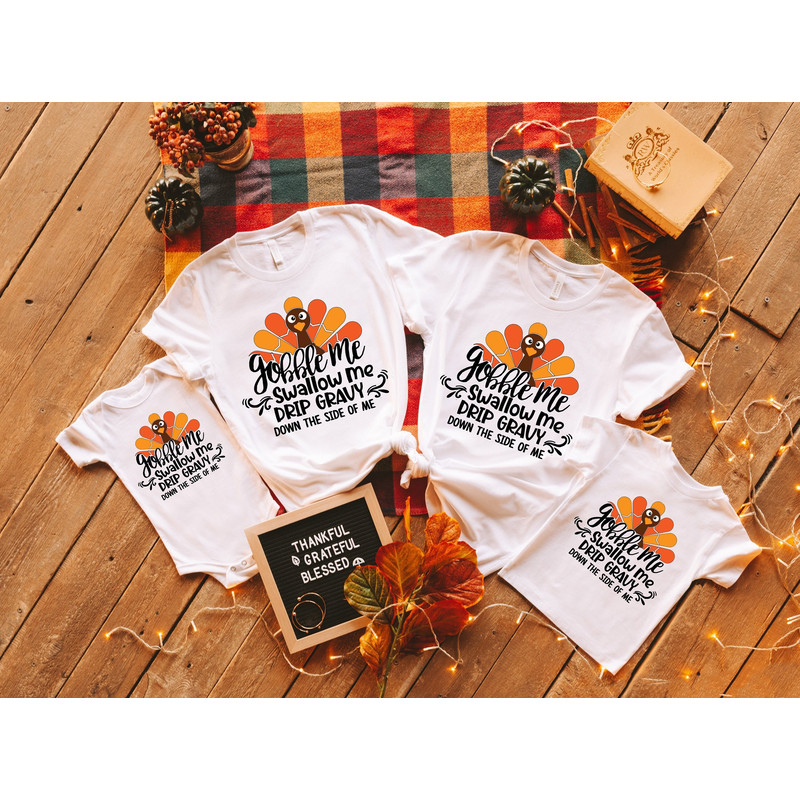 Gobble Me Swallow Me Drip Gravy Down The Side of Me Shirt, Happy Thanksgiving Shirt, Funny Thanksgiving Shirt, Fall Shirt, Thanksgiving Gift.jpg