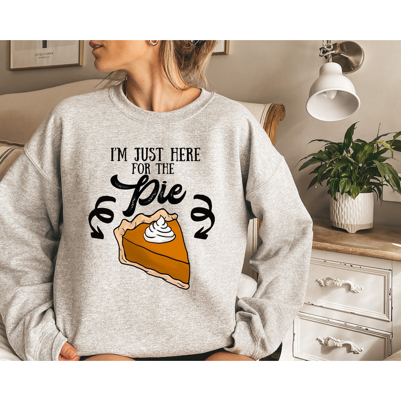 Pumpkin Pie Sweatshirt, Here for The Pie Shirt, Thanksgiving Pumpkin Pie Sweatshirt, Thanksgiving Shirt, Fall Sweatshirt, Pumpkin Pie Tshirt.jpg
