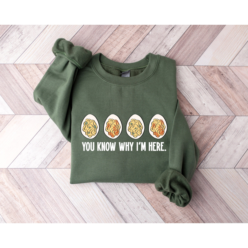 You Know Why I'm Here Sweatshirt, Deviled Shirt, Thanksgiving Deviled Eggs Shirt, Fall Shirt, Thankful Thanksgiving Shirt,Thanksgiving Gift.jpg