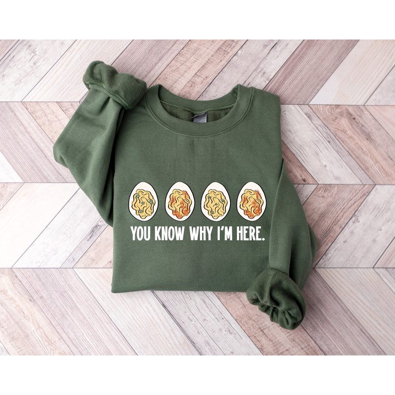 You Know Why I'm Here Sweatshirt, Deviled Shirt, Thanksgiving Deviled Eggs Shirt, Fall Shirt, Thankful Thanksgiving Shirt,Thanksgiving Gift.jpg