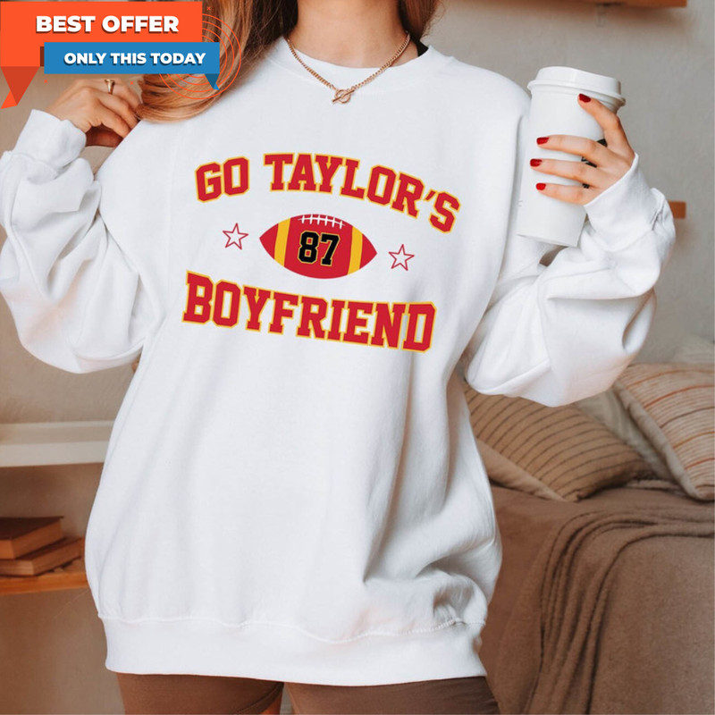 Go Taylor S Boyfriend Funny Shirt, Trendy Football Crewneck Unisex T Shirt 1.jpg