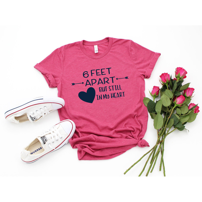 6ft apart but still in my heart Shirt,Valentines Day Shirt,Valentines Day Shirts For Women,Heart Shirt,Cute Valentine,Valentines Day Gift.jpg
