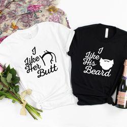couples shirts t-shirt script, i like his beard shirt, i like her butt shirt script, his  hers, matching shirts, wedding