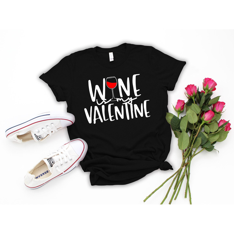 Wine Is My Valentine Shirt - Valentine's Day Shirt - Women's Valentine's Tee - Valentines Tees - Valentine's Shirts - Womens Shirts.jpg