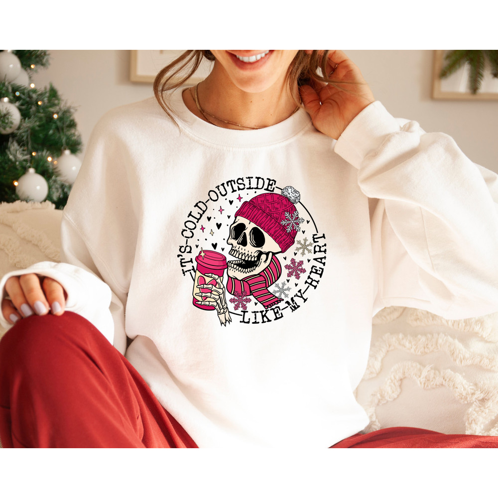 It's Cold Outside Like My Heart Skeleton Sweatshirt and Hoodie, Winter Shirt, Skull Shirt, Skeleton Shirt, Christmas Skeleton Shirt,.jpg