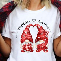 together forever gnomes shirt,gnome heart shirt, valentines day gnomes shirt, love t shirt, heart shirt, valentines shir