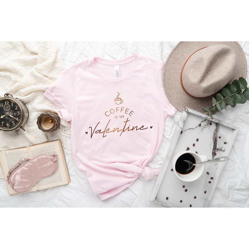 Coffee Is My Valentine Shirt, Coffee Lovers Shirt, Funny Valentine's Shirt, Valentine's Day Shirt, Funny Coffee Shirt, Gift for Friend 1.jpg