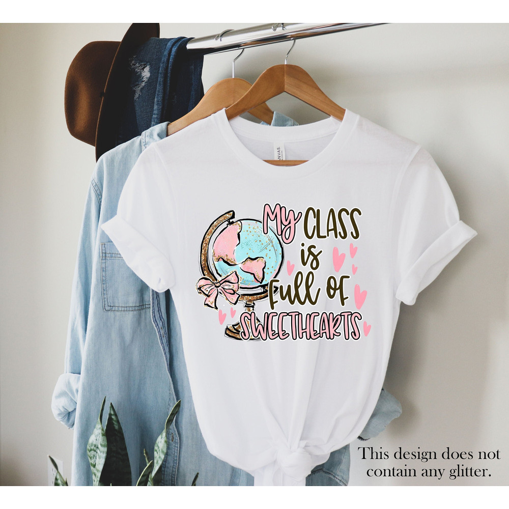My Class is Full of Sweethearts Teacher Shirt, Kindergarten Teacher Shirt, Valentine Gift, Teacher Gift Ideas, Teacher Gift Gift for Teacher.jpg