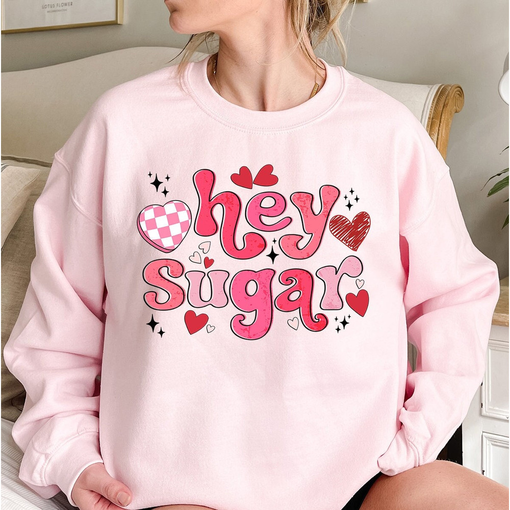 Valentine's Day Hey Sugar Heart Sweatshirt, Cute Valentines Day Sugar Shirt, Hey Sugar Tee, Couple Shirt, Valentine Shirts, Women Gifts.jpg