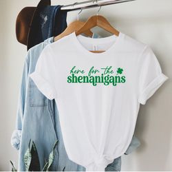 here for the shenanigans shirt,st paddys day shirt, irish day shirt, shenanigans shirt, green day shirt, irish women gif