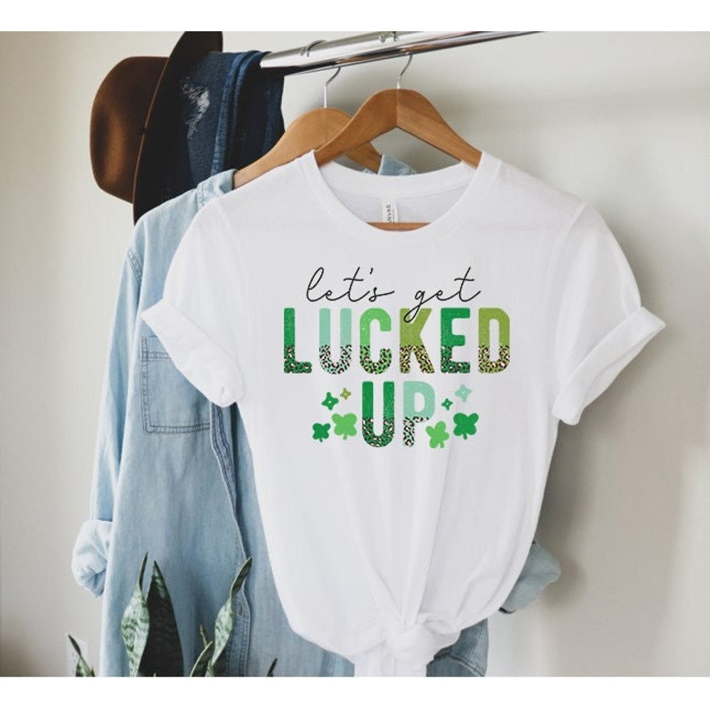 Lets Get Lucked Up Shirt, Lucky Irish Shirt, Funny St Patrick's Day Shirt, Shamrock Shirt, Patrick Day Shirt, Lucked Up Shirt, Lucky Shirt.jpg