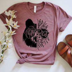 mama bear shirt, flower mama bear tshirt, floral mama bear, gift for mom, mothers day gift, mama bear sweatshirt, mom sh