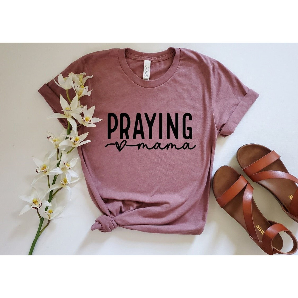 Praying Mama Shirt, Christian Tee, Christian Mom, Mothers Day Gift, Church Shirt, Gift for Her, Praying Mama Sweatshirt, Christian Apparel.jpg