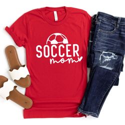 soccer mom shirt, gifts for mom, sports mom shirt, birthday gifts for her, soccer mom t-shirt, cute soccer shirt, mother