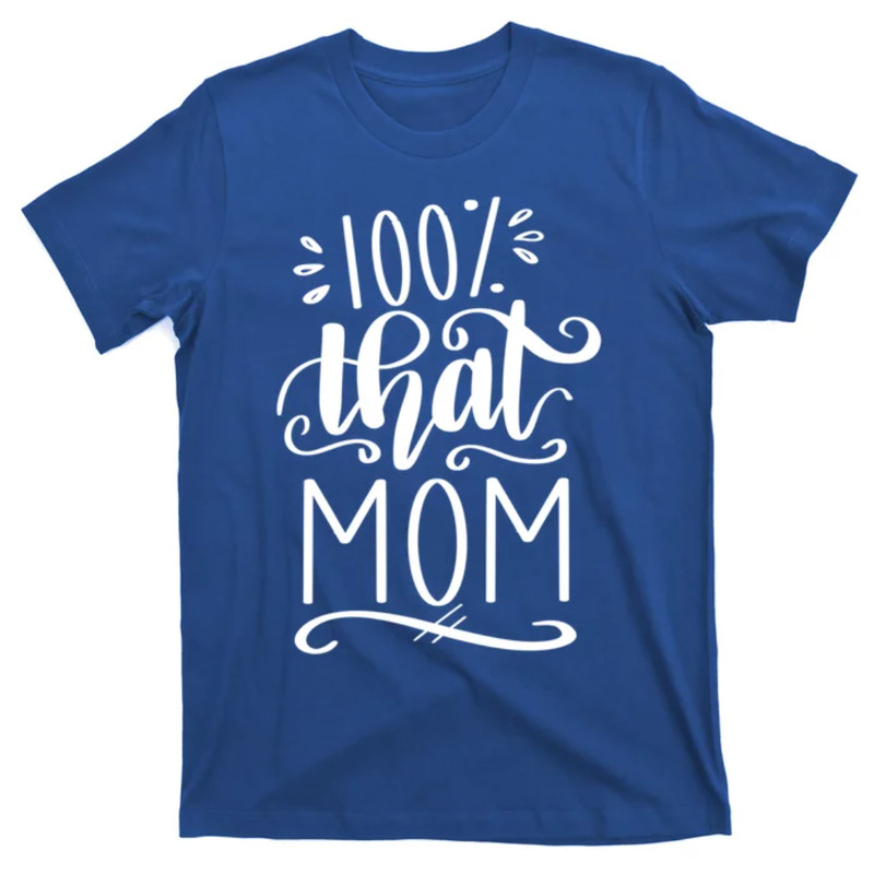 TeeShirtPalace  100 That Mom Advocate Special Needs Mom Strong Mother Gift T-Shirt.jpg