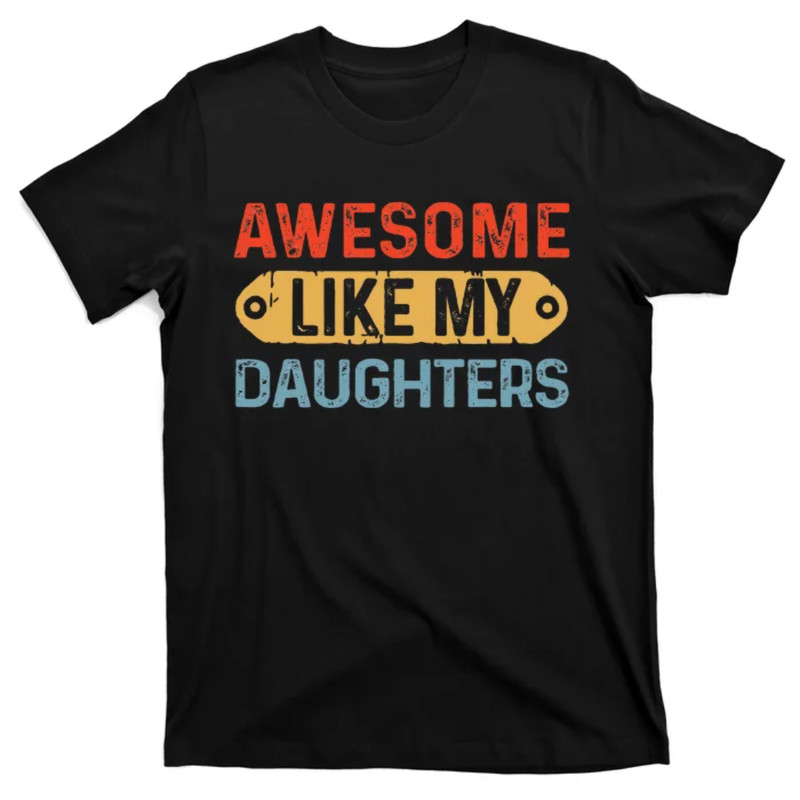 TeeShirtPalace Awesome Like My Daughter Retro Fathers Mother T-Shirt.jpg