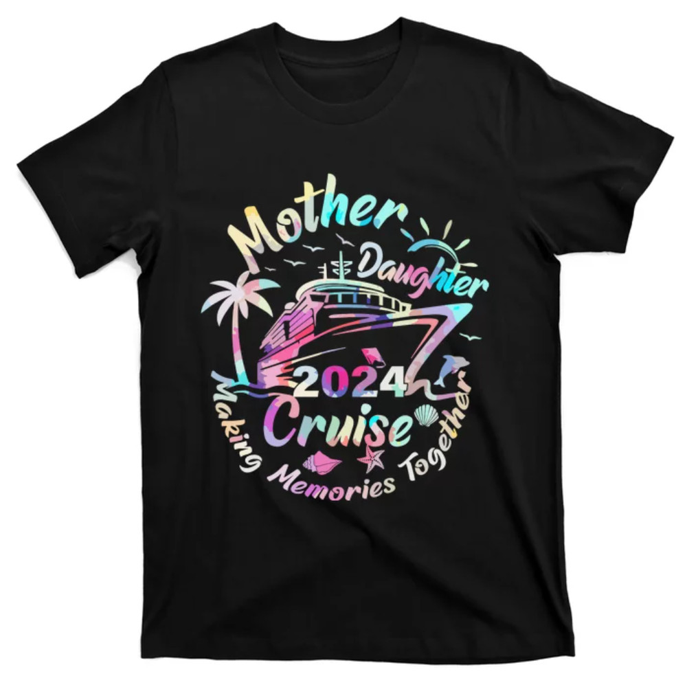 TeeShirtPalace Cruise Mother Daughter Trip 2024 Funny Mom Daughter Vacation T-Shirt.jpg