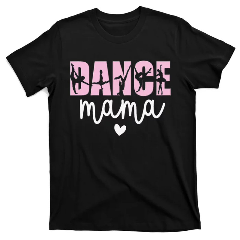 TeeShirtPalace Dance Mama Dance Mother Of A Dancer Dancing Mom T-Shirt.jpg