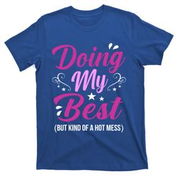 doing my best hot mess mother mom gift t-shirt