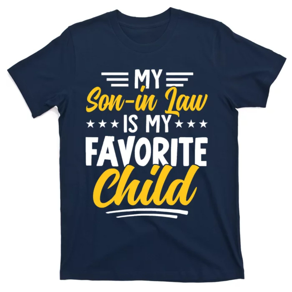 TeeShirtPalace Funny My Son In Law Is My Favorite Child From Mother In Law T-Shirt.jpg