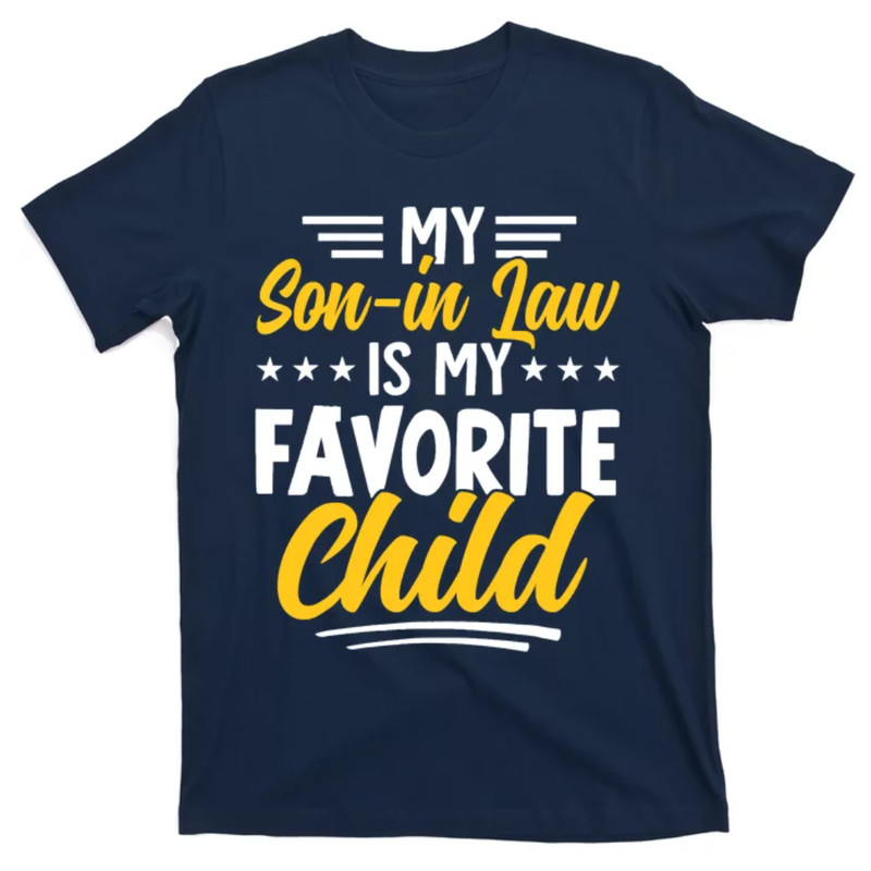 TeeShirtPalace Funny My Son In Law Is My Favorite Child From Mother In Law T-Shirt.jpg