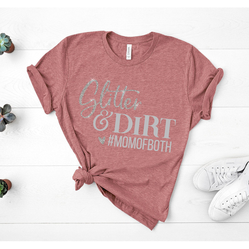 Glitter and Dirt Mom of Both, Mom Shirts, Momlife Shirt, Shirts for Moms, Mothers Day Gift, Trendy Mom T-Shirts.jpg
