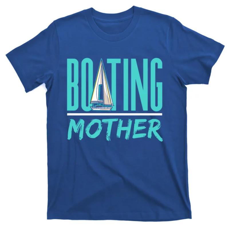 TeeShirtPalace Boating Mother Sailboat Hobby Sailing Sail Sailor Mom Mommy Gift T-Shirt.jpg