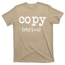 copy ctrl  c fathers day mothers day gifts t-shirt