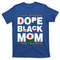 TeeShirtPalace Dope Black Mom Mother Black History Month Juneteenth Melanin Gift T-Shirt.jpg