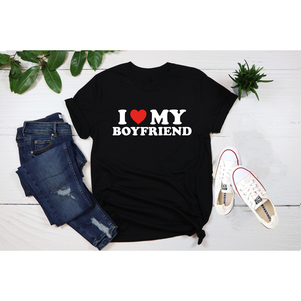I Love My Boyfriend T-shirt,I Love Shirt,I Heart My Boyfriend Shirt,Boyfriend Shirt For Him,Custom Valentines Day Gift,Valentine's Day Shirt.jpg