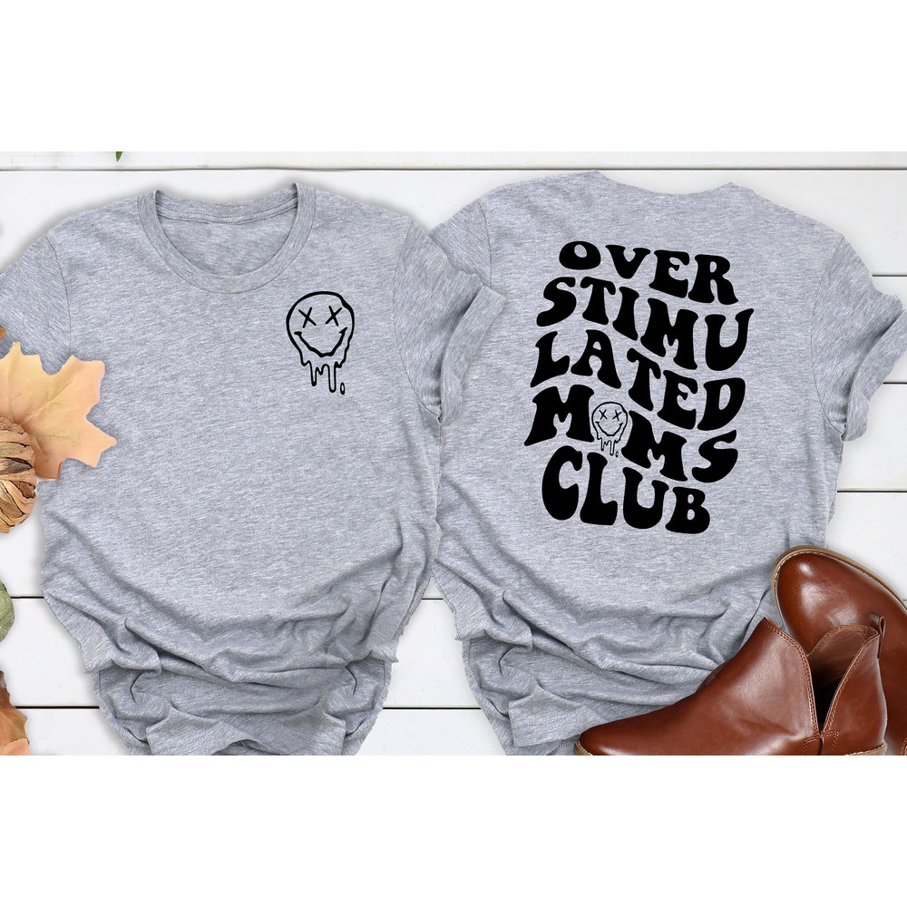 Overstimulated Moms Club Shirt, Moms Club Tee, Mama Shirt, Mom Life Shirt, Mommy Life, Mom Gifts, Cute Mom Shirts, Mom Humor, Gift For Mom.jpg