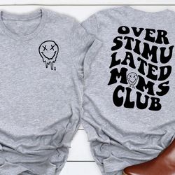 overstimulated moms club shirt, moms club tee, mama shirt, mom life shirt, mommy life, mom gifts, cute mom shirts, mom h