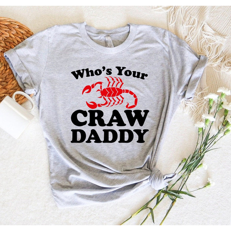 Crawfish Season Shirt,Who's Your Craw Daddy Father Day Shirt,Craw Daddy Seafood Graphic Shirt,Chef Gift Shirt,Louisiana Shirt,Crawfish Boil.jpg