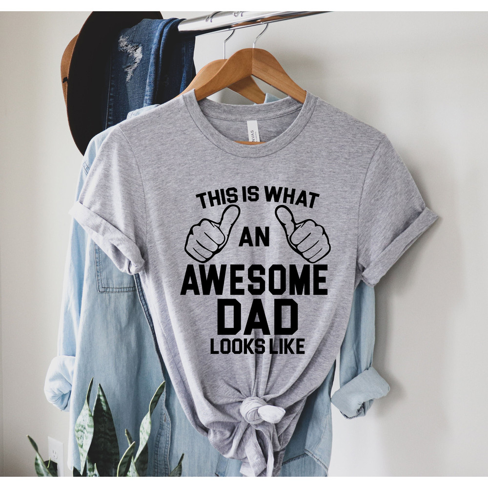 Awesome dad shirt - Best Dad Ever Shirt - Best Dad Gift - Dad Shirt - Funny Fathers Gift - Husband Gift - Funny Dad Tee.jpg