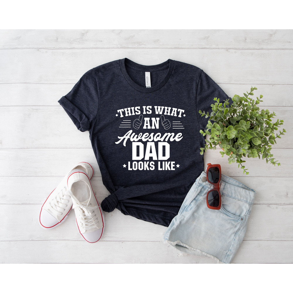 Dad Shirt, This is What An Awesome Dad Looks Like, Fathers Day Gift, Christmas Gift for Dad, Funny Gift ,Awesome Dad Shirt, Father's Day Tee.jpg
