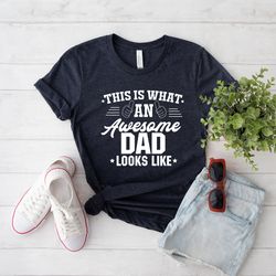 dad shirt, this is what an awesome dad looks like, fathers day gift, christmas gift for dad, funny gift ,awesome dad shi