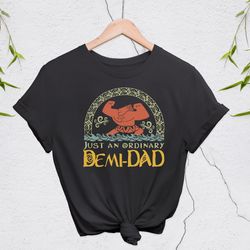 just an ordinary demi dad shirt, maui shirt for dad, disney moana shirt, maui tee, fathers day gift, demi dad tee, dad s