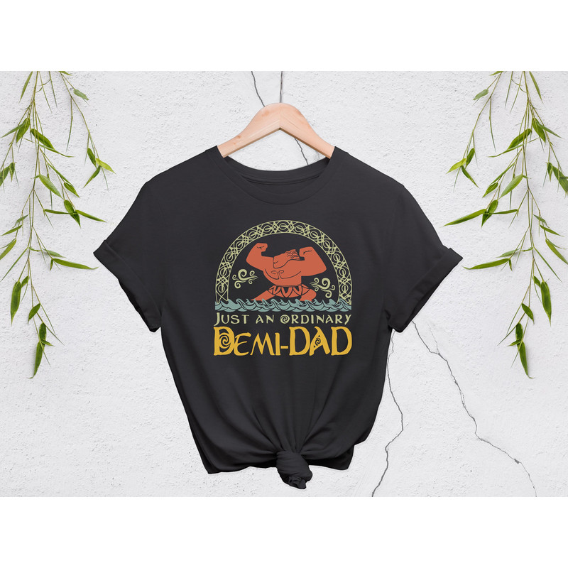 Just An Ordinary Demi Dad Shirt, Maui Shirt for Dad, Disney Moana shirt, Maui tee, Father's Day Gift, Demi Dad Tee, Dad Shirt, Gift for Dad.jpg