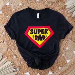 super dad shirt, dad gift, funny dad shirt, superhero dad tee, fathers day gift, gift for him, grandpa tee,fathers day t