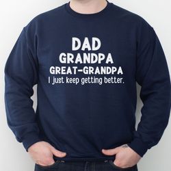 dad grandpa great grandpa sweatshirt, great grandpa sweatshirt, gift for grandpa, fathers day gift for great grandpa, ne