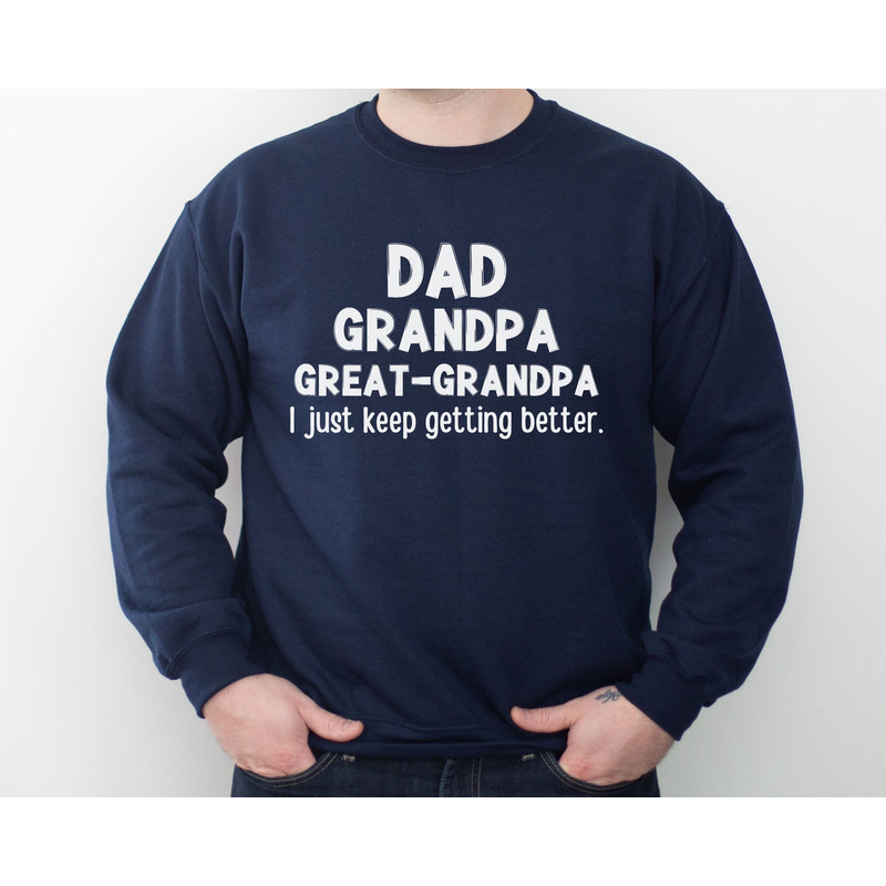 Dad Grandpa Great Grandpa Sweatshirt, Great Grandpa Sweatshirt, Gift For Grandpa, Fathers Day Gift For Great Grandpa, New Great Grandpa.jpg