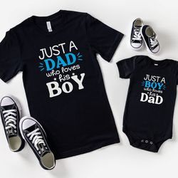 just a dad who loves his boy daddy and me shirts, fathers day matching shirts, just a boy who loves his dad onesie, fath