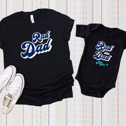 rad dad shirt, rad like dad baby onesie, fathers day gift, father and son matching shirts, matching daddy and me shirt,